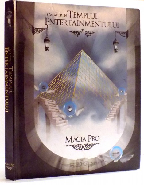 CALATOR IN TEMPLUL ENTERTAINMENTULUI , MAGIA PRO