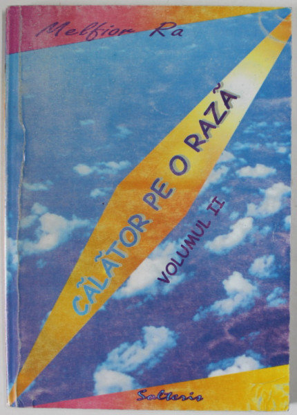 CALATOR PE O RAZA de MELFIOR RA , VOLUMUL II , COLECTIA '' INTALNIRI IN ALTE DIMENSIUNI '' , 2002
