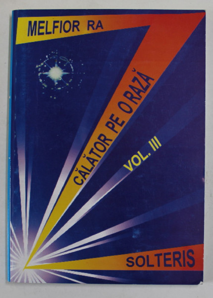 CALATOR PE O RAZA de MELFIOR RA , VOLUMUL III , 2002 , DEDICATIE *