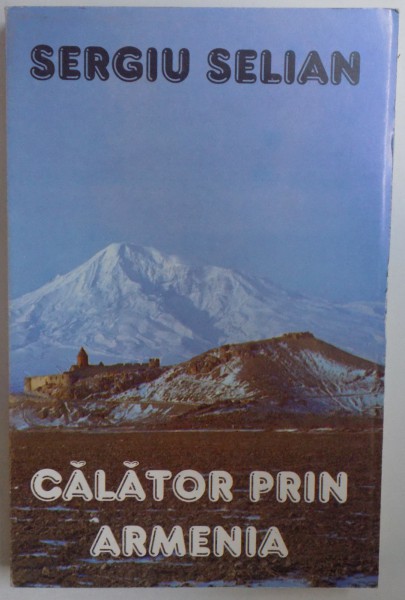 CALATOR PRIN ARMENIA de SERGIU SELIAN , 2000
