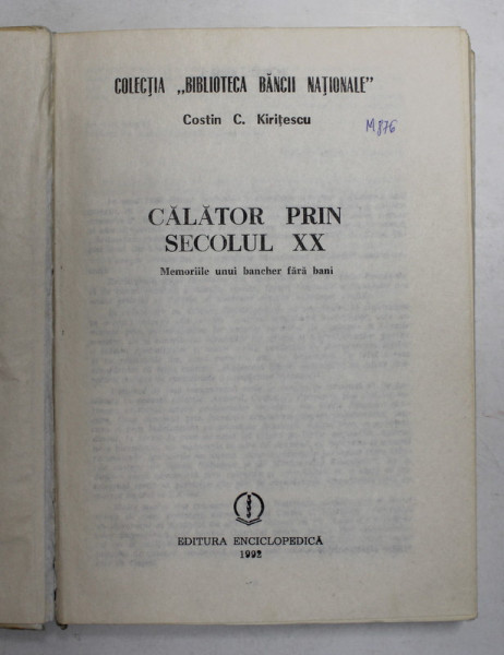 CALATOR PRIN SECOLUL XX. MEMORIILE UNUI BANCHER FARA BANI de COSTIN C. KIRITESCU  1992