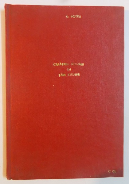 CALATORI ROMANI IN TARI STRAINE de DR. GEORGE POTRA , 1939