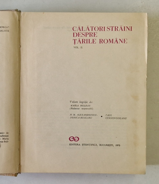 CALATORI STRAINI DESPRE TARILE ROMANE  VOL 2 *PREZINTA URME DE UZURA