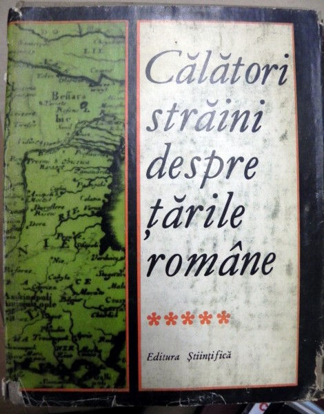 Calatori straini despre tarile romane vol v