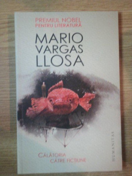 CALATORIA CATRE FICTIUNE de MARIO VARGAS LLOSA , 2012