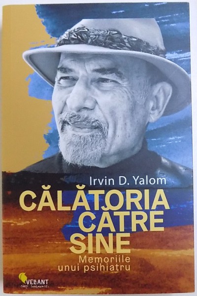 CALATORIA CATRE SINE - MEMORIILE UNUI PSIHIATRU de IRVIN D. YALOM, 2018