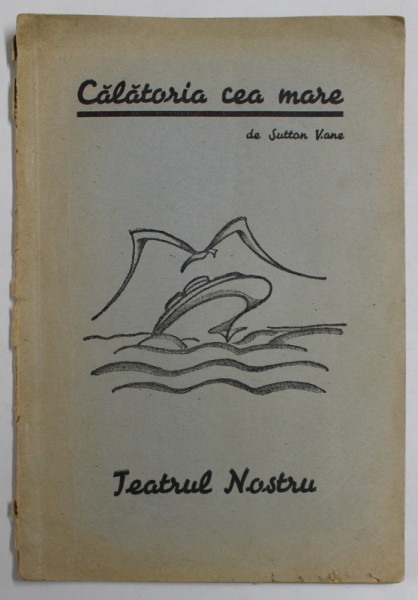 CALATORIA  CEA MARE , COMEDIE STRANIE IN TREI ACTE SI PATRU TABLOURI , 1943-1944