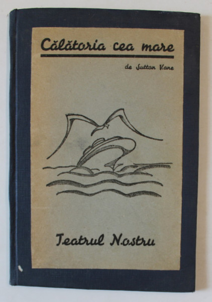 CALATORIA  CEA MARE , COMEDIE STRANIE IN TREI ACTE SI PATRU TABLOURI , 1943-1944
