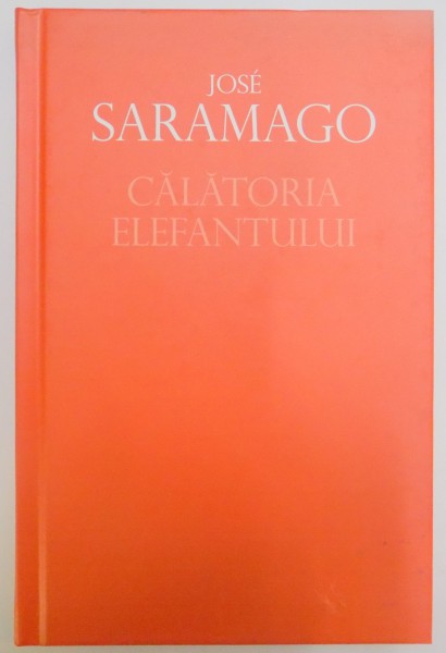 CALATORIA ELEFANTULUI de JOSE SARAMAGO , 2010