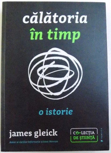 CALATORIA IN TIMP  - O ISTORIE de JAMES GLEICK , 2017