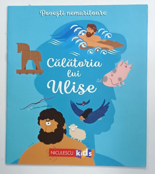 CALATORIA LUI ULISE , dupa ODISEEA LUI HOMER , adaptare de MATHILDE RAY , ilustratii de NATHALIE  RAGONDET , 2021
