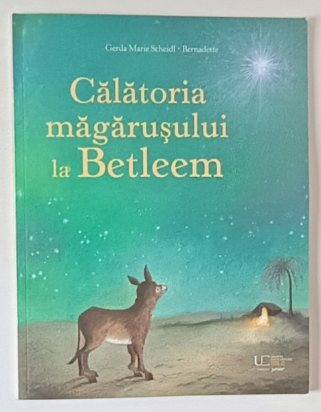 CALATORIA MAGARUSULUI LA BETLEEM , o poveste de GERDA MARIE SCHEIDL , ilustrata de BERNADETTE WATTS , 2024