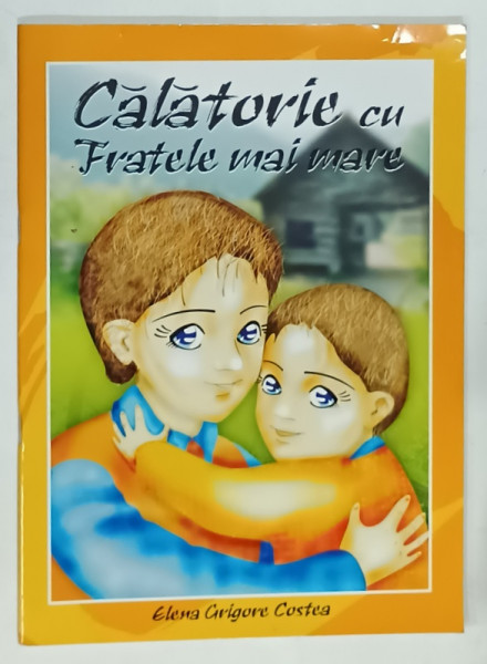 CALATORIE CU FRATELE MAI MARE de ELENA GRIGORE COSTEA , 2004
