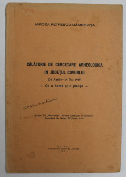 CALATORIE DE CERCETARE ARHEOLOGICA IN JUDETUL COVURLUI de MIRCEA PETRESCU - DAMBOVITA , 1941