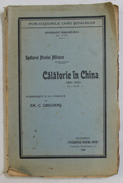 CALATORIE IN CHINA ( 1675 - 1677 ) - CU O HARTA - de SPATARUL NICOLAE MILESCU , 1926