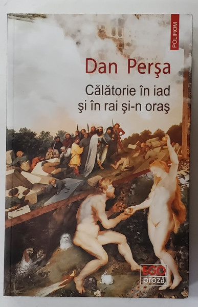 CALATORIE IN IAD SI IN RAI SI - N ORAS ( CARTEA PACATELOR ) , roman de DAN PERSA , 2022