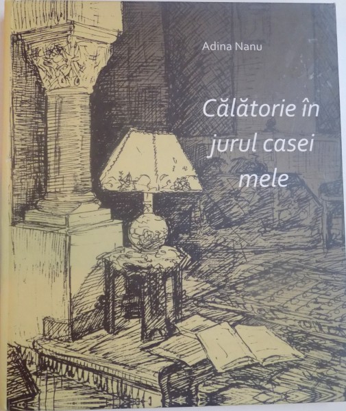 CALATORIE IN JURUL CASEI MELE de ADINA NANU , EDITIA A II A REVIZUITA , 2014 , MICI DEFECTE COTOR
