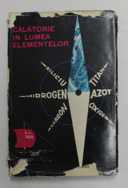 CALATORIE IN LUMEA ELEMENTELOR , autor COLECTIV , 1965