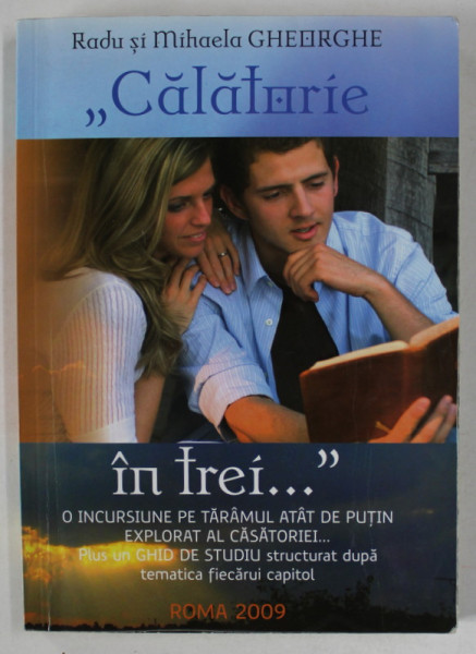 ' CALATORIE IN TREI ...' , de RADU si MIHAELA GHEORGHE , 2009 , DEDICATIE *