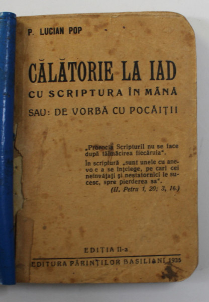 CALATORIE LA IAD CU SCRIPTURA IN MANA SAU DE VORBA CU POCAITII de P. LUCIAN POP , 1935, LEGATURA REFACUTA , URME DE UZURA SI PETE