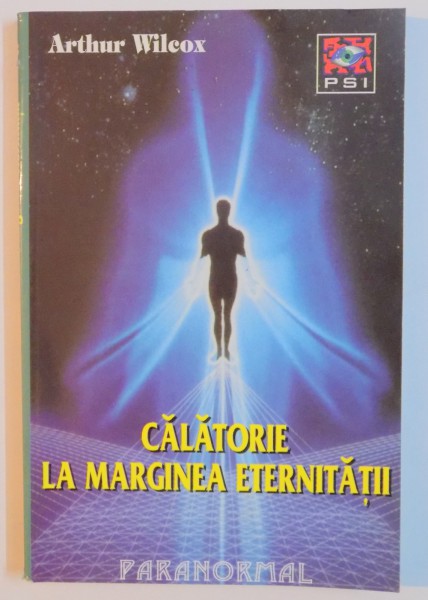 CALATORIE LA MARGINEA ETERNITATII de ARTHUR WILCOX , 1999