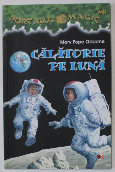 CALATORIE PE LUNA , PORTALUL MAGIC NR. 8  de MARY POPE OSBORNE , 2014