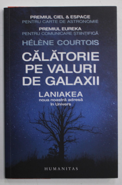 CALATORIE PE VALURI DE GALAXII  - LANIAKEA , NOUA  NOASTRA ADRESA IN UNIVERS de HELENE COURTOIS , 2020