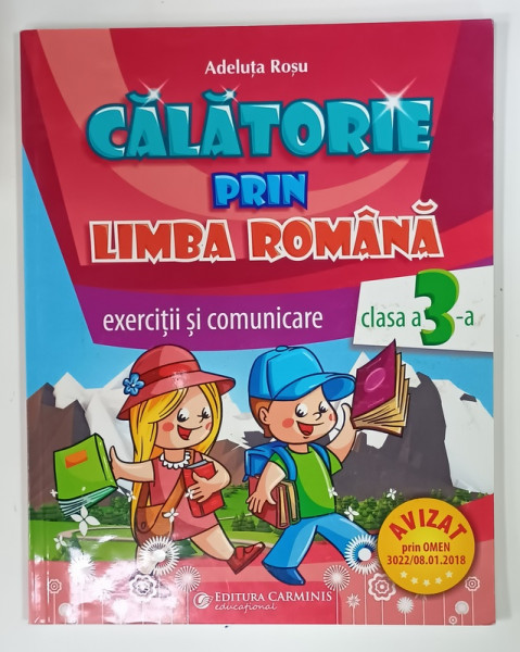 CALATORIE  PRIN LIMBA ROMANA , EXERCITII SI COMUNICARE , CLASA A - 3 - A  de ADELUTA ROSU , 2016