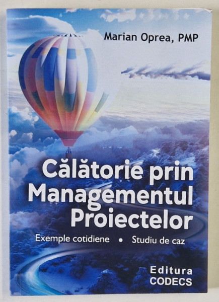 CALATORIE PRIN MANAGEMENTUL PROIECTELOR  , EXEMPLE COTIDIENE - STUDIU DE CAZ de MARIAN OPREA , PMP , 2024