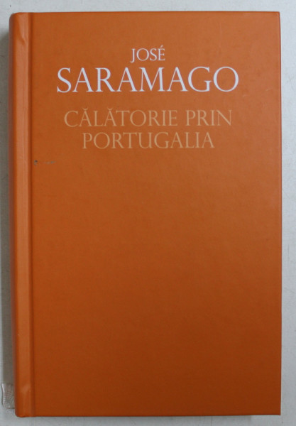 CALATORIE PRIN PORTUGALIA de JOSE SARAMAGO, 2011