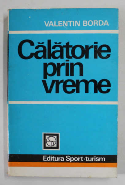 CALATORIE PRIN VREME de VALENTIN BORDA , 1979