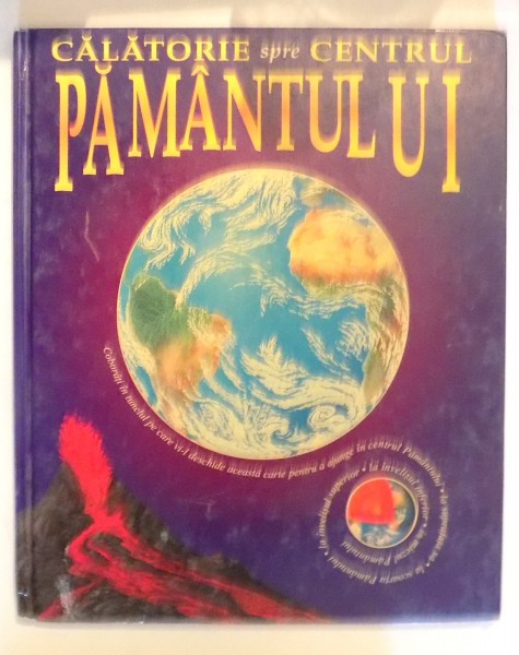 CALATORIE SPRE CENTRUL PAMANTULUI de NICHOLAS HARRIS , ILUSTRATII de GARY HINCKS , 1998