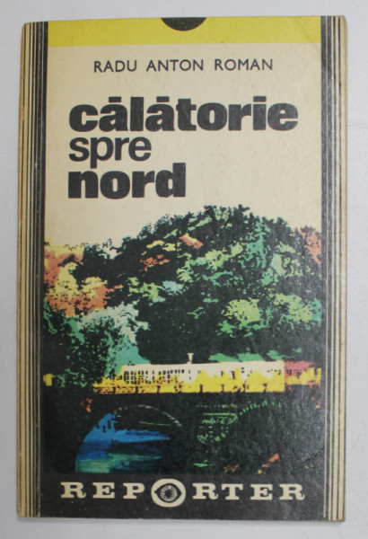 CALATORIE SPRE NORD de RADU ANTON ROMAN  , 1976