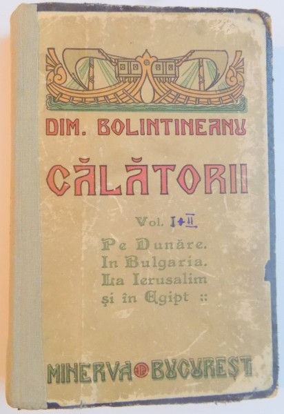 CALATORII de D. BOLINTINEANU , VOL I - II , 1915