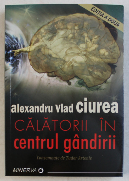 CALATORII IN CENTRUL GANDIRII de ALEXANDRU VLAD CIUREA , 2019