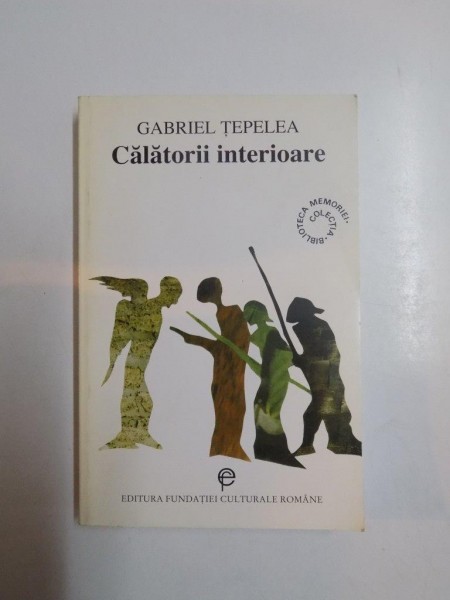CALATORII INTERIOARE de GABRIEL TEPELEA 1998