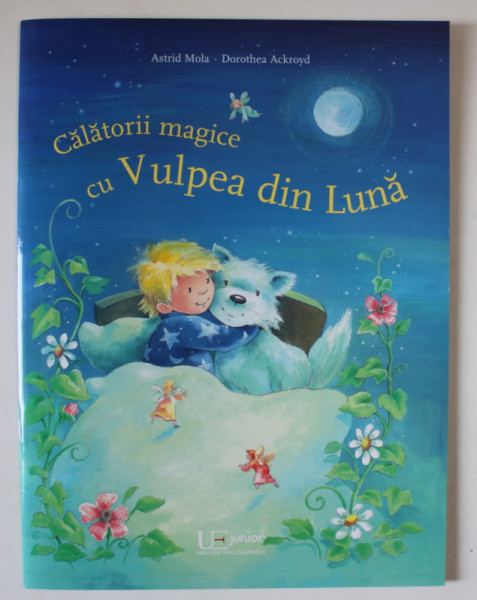 CALATORII MAGICE CU VULPEA DIN LUNA de ASTRID MOLA si DOROTHEA ACKROYD , 2021