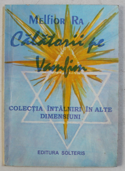 CALATORII PE VAMFIM  de MELFIOR RA , COLECTIA ' INTALNIRI IN ALTE DIMENSIUNI ' , 1994