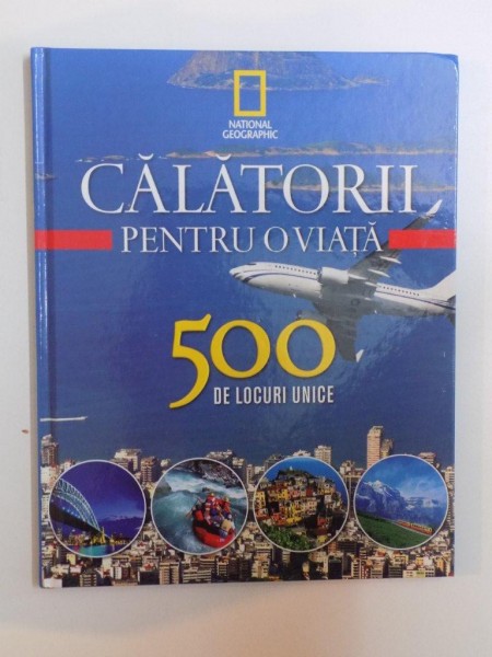 CALATORII PENTRU O VIATA , 500 DE LOCURI UNICE , 2011