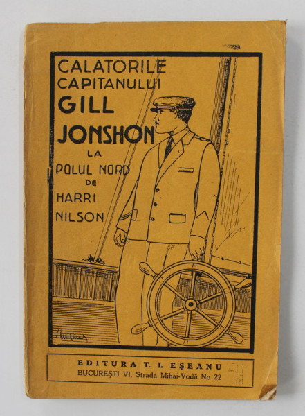 CALATORIILE CAPITANULUI GILL JONSHON LA POLUL NORD de HARRI NILSON , EDITIE DE INCEPUT DE SECOL XX