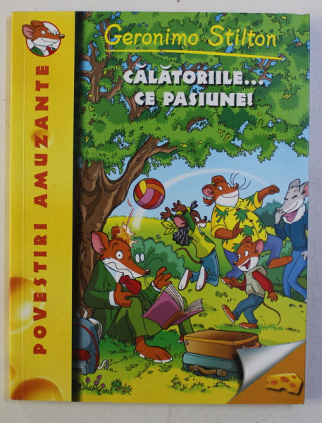CALATORIILE .., CE PASIUNE ! de GERONIMO STILTON , 2013