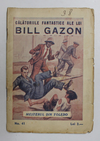 CALATORIILE FANTASTICE ALE LUI BILL GAZON , NR. 41 - MESTERUL DIN TOLEDO  , EDTITIE INTERBELICA , FORMAT REDUS