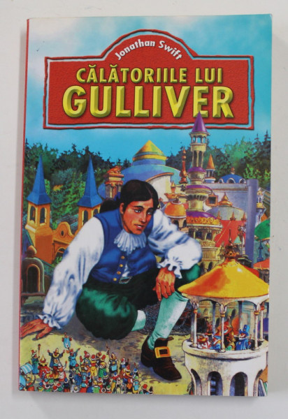 CALATORIILE LUI GULLIVER de JONATHAN SWIFT , ANII '90
