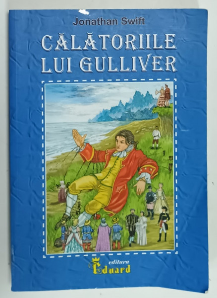 CALATORIILE LUI GULLIVER de JONATHAN SWIFT , ilustratii de GEORGE ZGURA , 2017