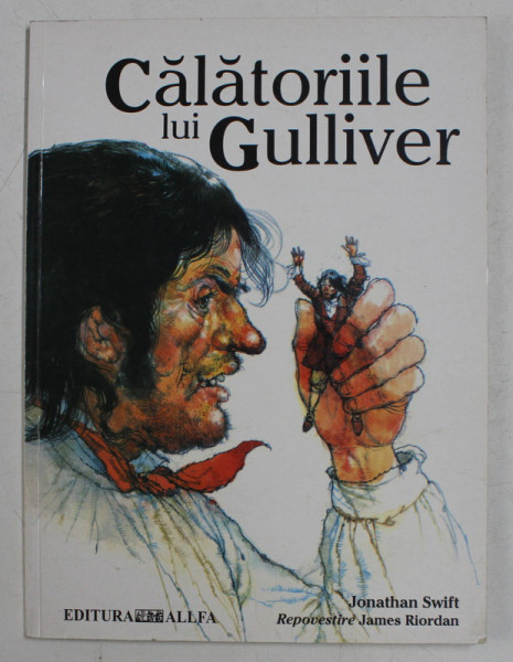 CALATORIILE LUI GULLIVER de JONATHAN SWIFT , repovestire de JAMES RIORDAN , ilustratii de VICTOR G. AMBRUS , 2002