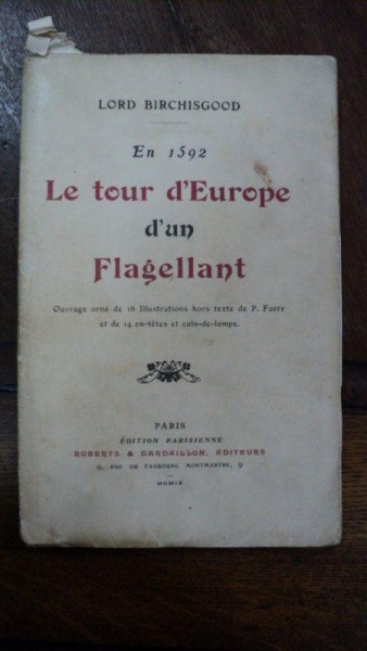 Calatoriile unui flagelant in Europa, Lord Birchisgood, Paris 1909