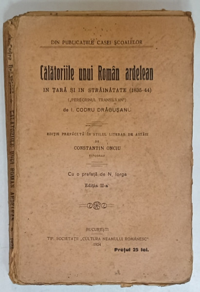 CALATORIILE UNUI ROMAN ARDELEAN IN TARA SI IN STRAINATATE ( 1835 - 44  )  (' PEREGRINUL TRANSILVAN '  ) de I. CODRU DRAGUSANU , 1924