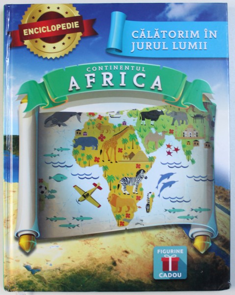 CALATORIM IN JURUL LUMII  - CONTINENTUL AFRICA de CORINA TARANU si ANCA PASCU , conceptie grafica IULIU DUMA , 2017