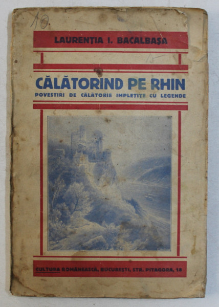 CALATORIND PE RHIN. POVESTIRI DE CALATORIE IMPLETITE CU LEGENDE de LAURENTIA I. BACALBASA, PRIMA EDITIE