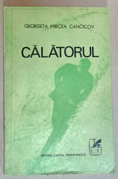 CALATORUL de GEORGETA MIRCEA CANCICOV , nuvele , 1971, DEDICATIE *